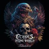 Echoes Of A Dying World - Tribulation
