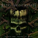 Various Artists - Metal For The Masses (Collection) (2002 - 2011)