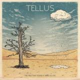 Tellus - The Tree That Found It Hard To Live