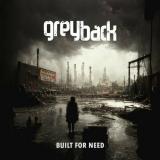 Greyback - Built For Need