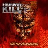 Fourwaykill - Pacifying The Aggressor