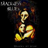 Madness Blues - Shades of Blue (Lossless)