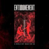 Enthronement - A World Not Made For Us (EP)