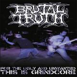 Brutal Truth - For The Ugly And Unwanted - This Is Grindcore (DVD)