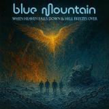 Blue Mountain - When Heaven Falls Down &amp; Hell Freezes Over