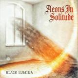 Aeons in Solitude - Black Lumina Aeons in Solitude - Black Lumina