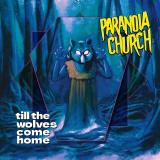 Paranoia Church - Till The Wolves Come Home