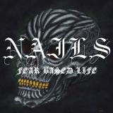 Nails - Fear Based Life (Single) (Upconvert)