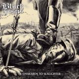 Black Jesus - Onwards to Slaughter