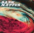 Dark Matter  - Dark Matter 