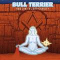 Bull Terrier - Red Dirt &amp; Zero Gravity