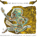 The Body &amp; Full Of Hell - Ascending A Mountain Of Heavy Light