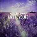 Adelitas Way - Live Love Life (EP)