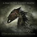 A Pale Horse Named Death - When the World Becomes Undone (Lossless)