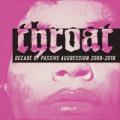 Throat - Decade Of Passive Aggression 2009-2019 (Compilation)