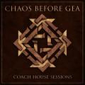 Chaos Before Gea - Coach House Sessions