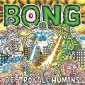 Bong - Destroy All Humans
