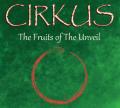 Cirkus - The Fruits of the Unveil