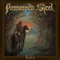 Possessed Steel - Aedris