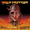 Holy Mother - Face This Burn (Lossless)