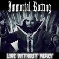 Immortal Rotting - Live Without Mercy (ЕР)