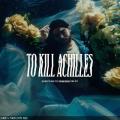 To Kill Achilles - Something to Remember Me By