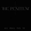 The Penitent - All Shall Fail Us