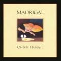 Madrigal - On My Hands