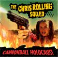 The Chris Rolling Squad - Cannonball Holocaust