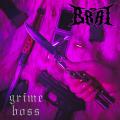 Brat - Grime Boss (EP)
