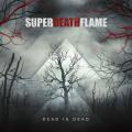 Superdeathflame - Dead Is Dead