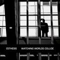 Esthesis - Watching Worlds Collide