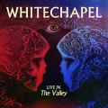 Whitechapel - Live in the Valley (Lossless)