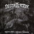Decortication - Necrolatry: A Morbid Worship (Lossless)
