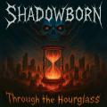Shadowborn - Through the Hourglass (EP) (Upconvert)