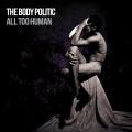 The Body Politic - All Too Human