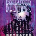 Polluted Inheritance - Betrayed (Re-issue 2013)